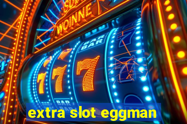 extra slot eggman