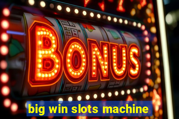 big win slots machine