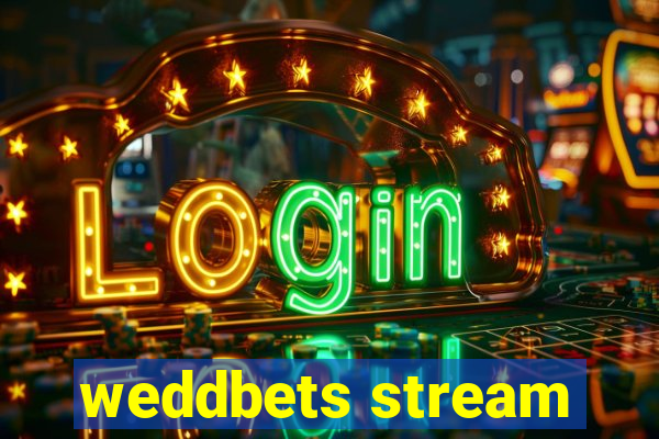 weddbets stream