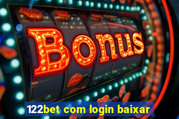 122bet com login baixar