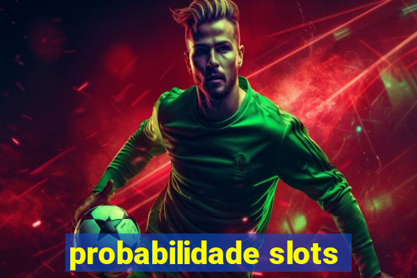 probabilidade slots