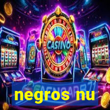 negros nu