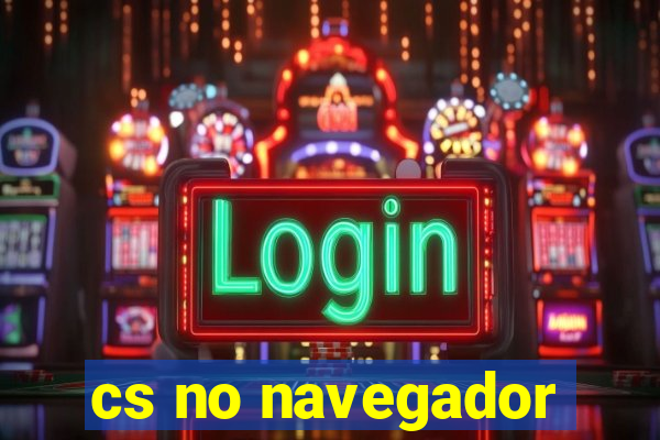 cs no navegador