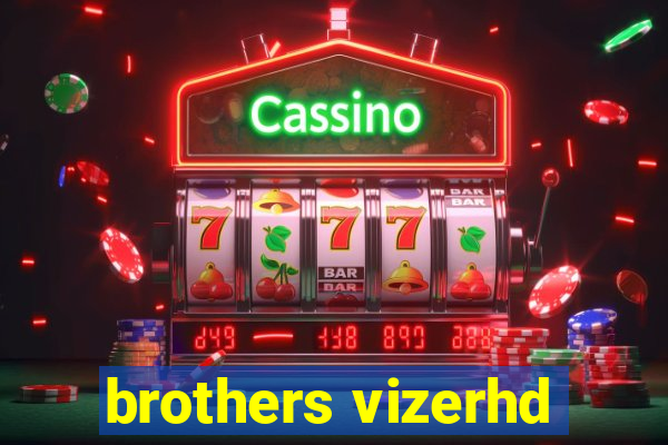 brothers vizerhd