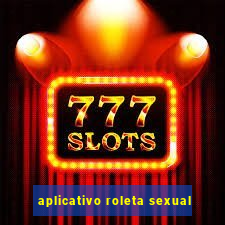 aplicativo roleta sexual