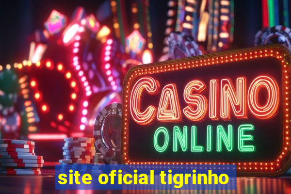 site oficial tigrinho