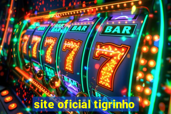 site oficial tigrinho