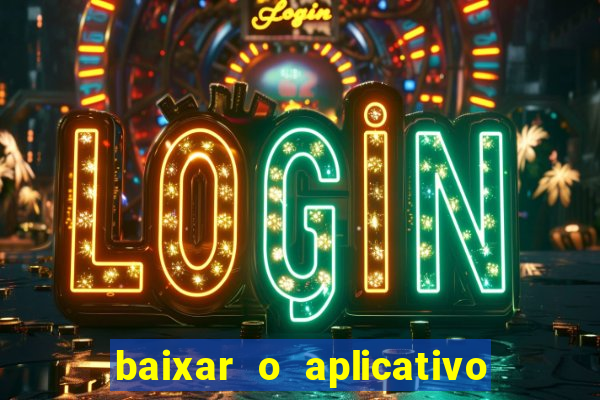 baixar o aplicativo do jogo