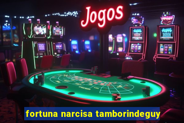 fortuna narcisa tamborindeguy