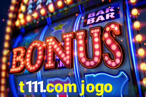 t111.com jogo