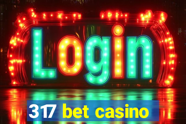 317 bet casino