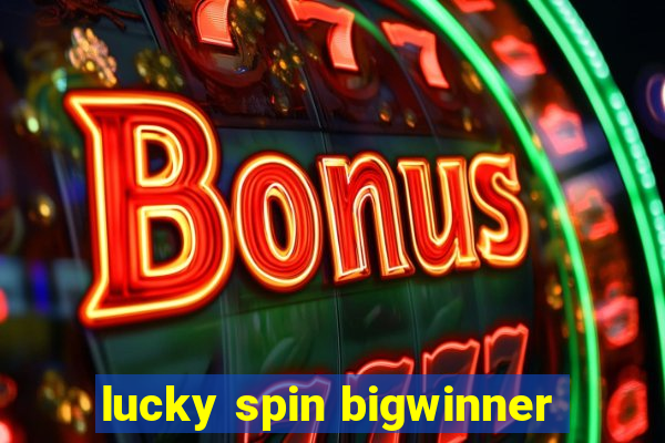 lucky spin bigwinner