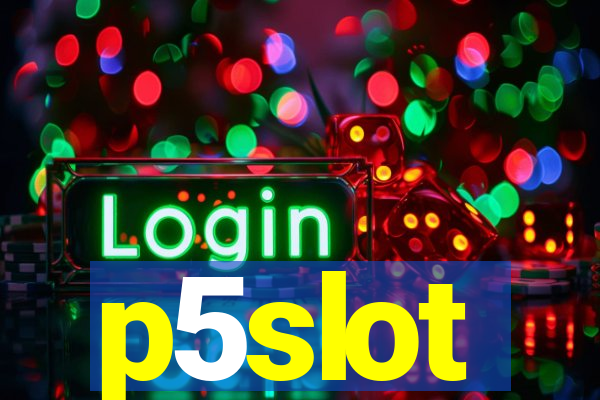 p5slot