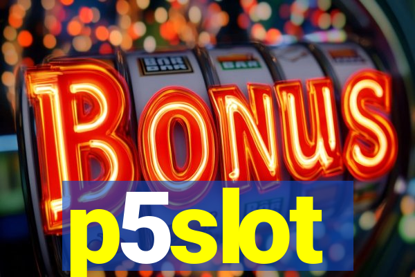 p5slot