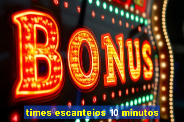 times escanteios 10 minutos