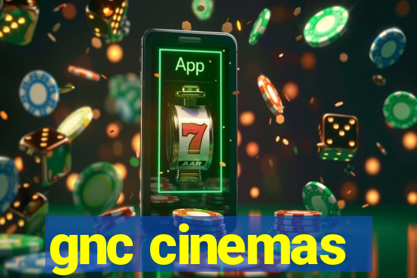 gnc cinemas