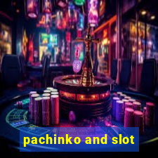 pachinko and slot