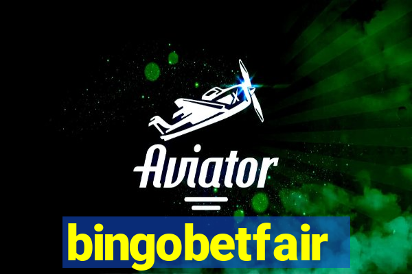 bingobetfair