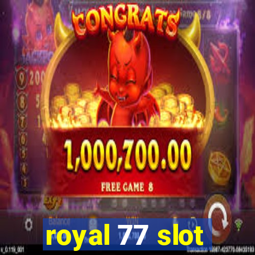 royal 77 slot