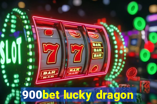 900bet lucky dragon