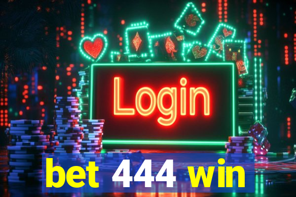 bet 444 win