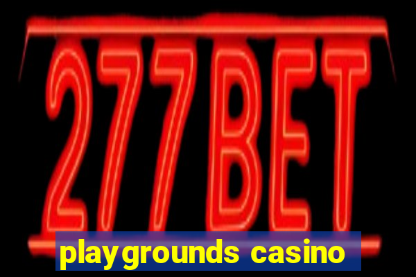 playgrounds casino