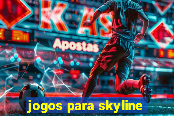 jogos para skyline