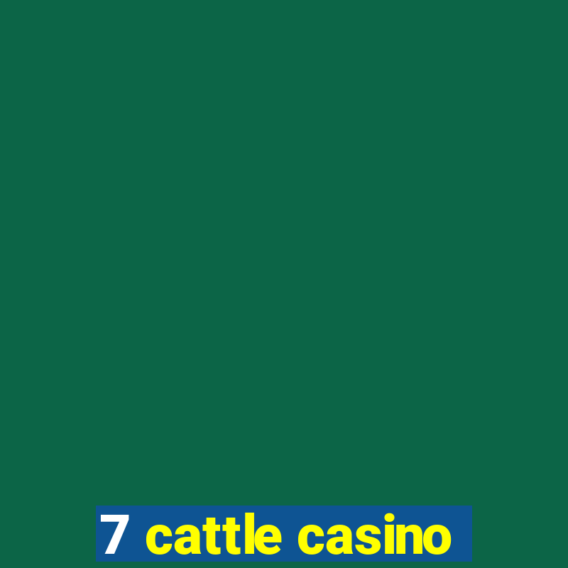 7 cattle casino