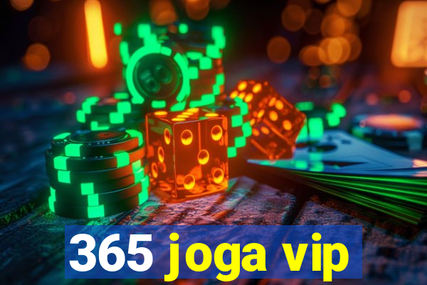 365 joga vip