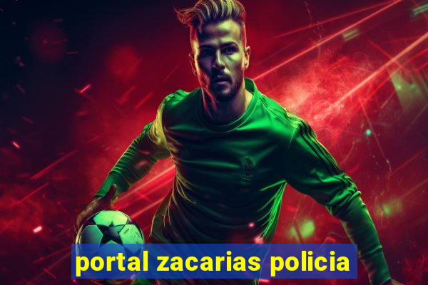 portal zacarias policia