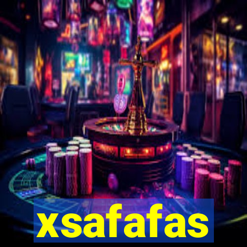 xsafafas