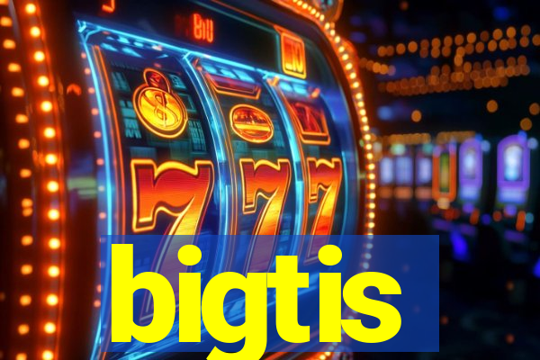 bigtis