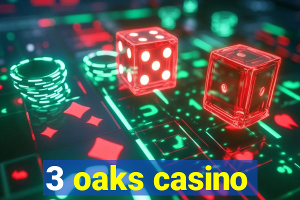 3 oaks casino