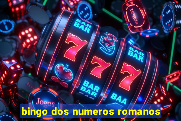 bingo dos numeros romanos