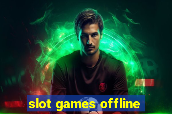 slot games offline