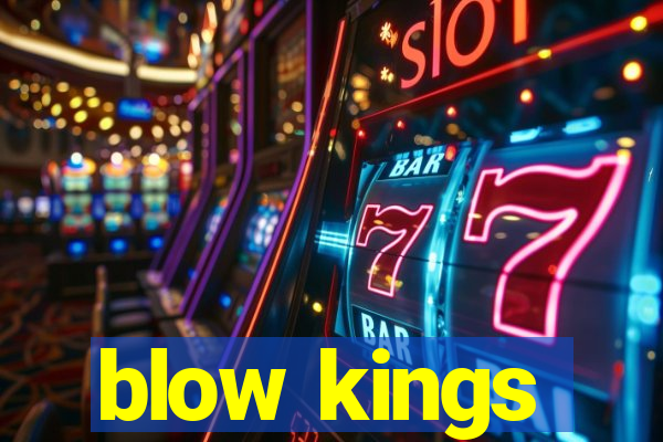 blow kings