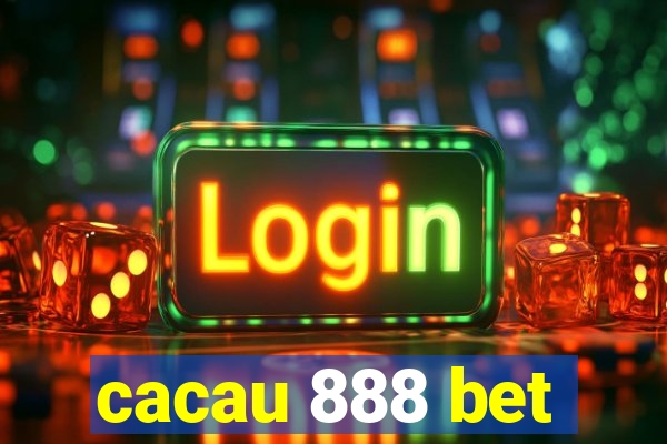 cacau 888 bet