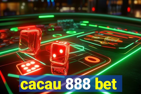 cacau 888 bet