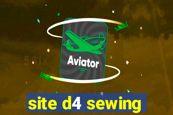 site d4 sewing