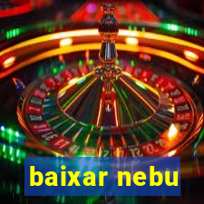 baixar nebu