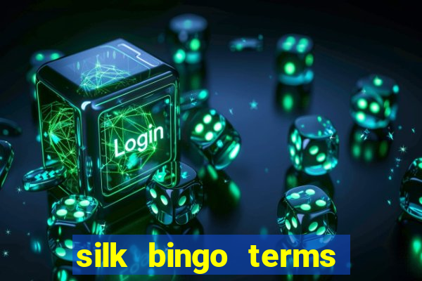 silk bingo terms and conditions