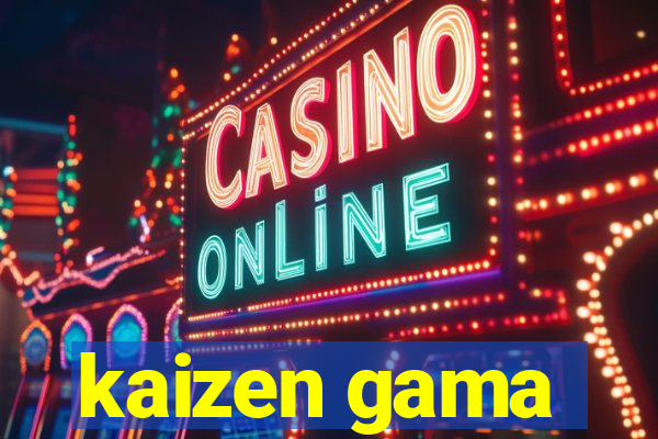 kaizen gama