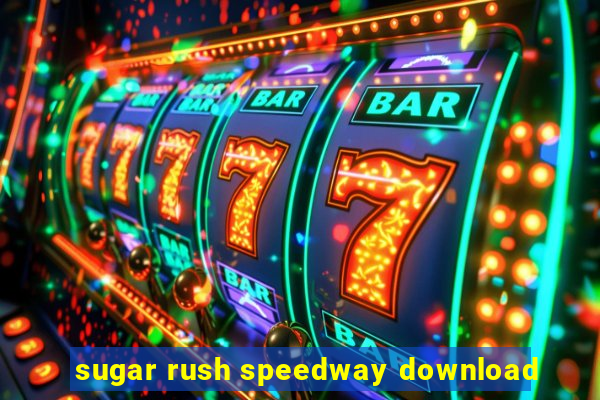 sugar rush speedway download