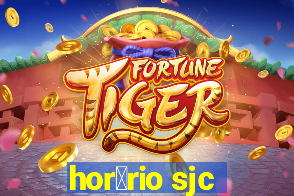 hor谩rio sjc