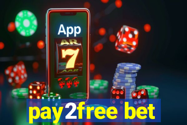 pay2free bet