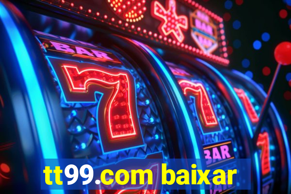 tt99.com baixar