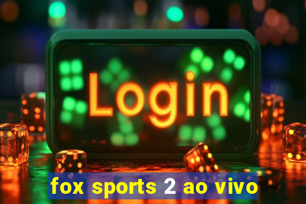 fox sports 2 ao vivo