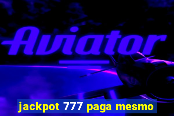 jackpot 777 paga mesmo