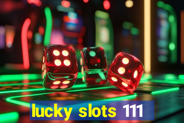 lucky slots 111