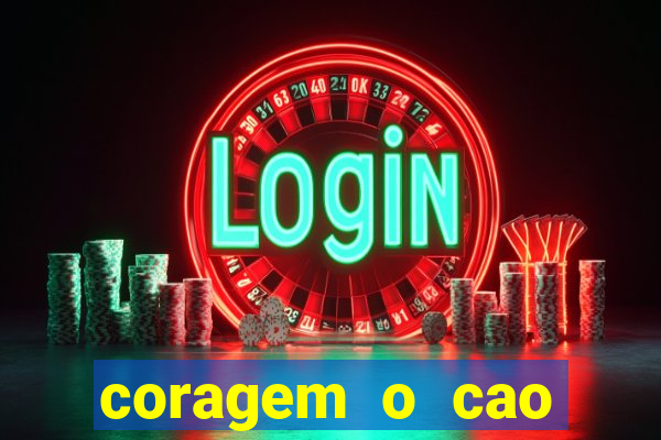 coragem o cao covarde assistir